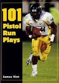 Title: 101 Pistol Run Plays, Author: James Vint