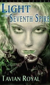Title: Light of the Seventh Spire, Author: Tavian Royal