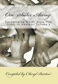 Title: One Sister Away: Encouraging Words From One Sister to Another, Volume 4, Author: Cheryl Barton