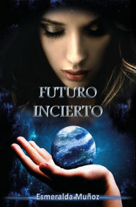 Title: Futuro incierto, Author: Esmeralda Munoz
