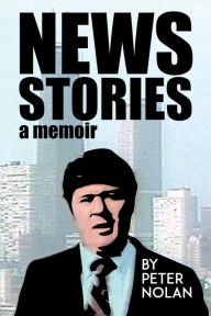 Title: News Stories, Author: Peter Nolan