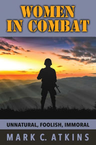 Title: Women in Combat, Author: Mark C. Atkins