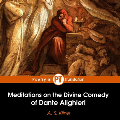 Meditations On The Divine Comedy Of Dante Alighieri By A S Kline