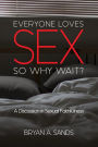 Everyone Loves Sex: So Why Wait?