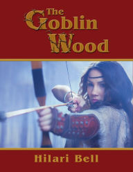 Title: The Goblin Wood, Author: Hilari Bell