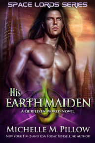 Title: His Earth Maiden: A Qurilixen World Novel, Author: Michelle M. Pillow