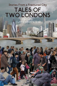 Title: Tales Of Two Londons, Author: Claire  Armitstead