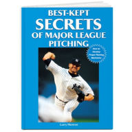 Title: Best-Kept Secrets of Major League Pitching, Author: Larry Monroe