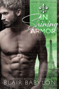 Title: In Shining Armor (Runaway Princess: Flicka #2), Author: Blair Babylon