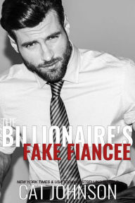 Title: The Billionaire's Fake Fiancee, Author: Cat Johnson
