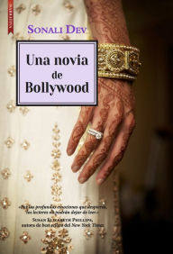 Title: Una novia de Bollywood, Author: Sonali Dev