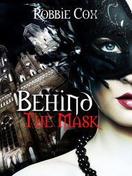 Title: Behind the Mask, Author: Robbie Cox