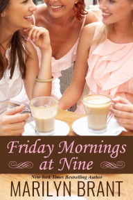 Title: Friday Mornings at Nine, Author: Marilyn Brant