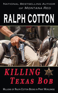 Title: Killing Texas Bob, Author: Ralph Cotton