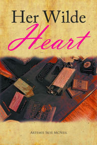 Title: Her Wilde Heart, Author: Artemis Skye McNeil