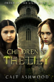 Title: Children of the Lily, Author: Cait Ashwood