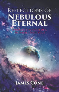 Title: Reflections of Nebulous Eternal, Author: James Cone