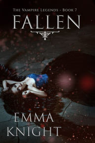 Title: Fallen (Book #7 of the Vampire Legends), Author: Emma Knight