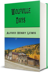 Title: Wolfville Days, Author: Alfred Henry Lewis