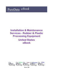 Title: Installation & Maintenance Services - Rubber & Plastic Processing Equipment United States, Author: Editorial DataGroup USA