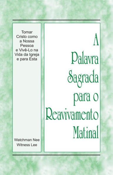 A Palavra Sagrada para o Reavivamento Matinal - Tomar Cristo como a nossa pessoa e vive-Lo na vida da igreja e para esta