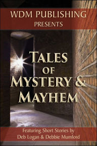 Title: Tales of Mystery and Mayhem, Author: Debbie Mumford