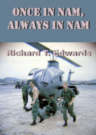 Title: Once in Nam, Always in Nam, Author: Richard T. Edwards