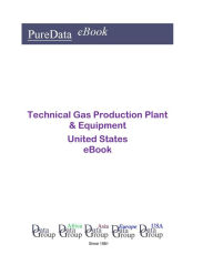 Title: Technical Gas Production Plant & Equipment United States, Author: Editorial DataGroup USA