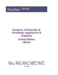 Title: Surgical, Orthopedic & Prosthetic Appliances & Supplies United States, Author: Editorial DataGroup USA
