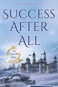 Title: Success After All, Author: Melinda Kreischer