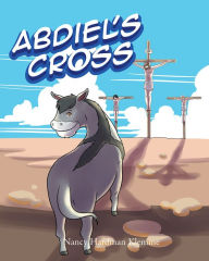 Title: Abdiel's Cross, Author: Nancy Hardman Klemme