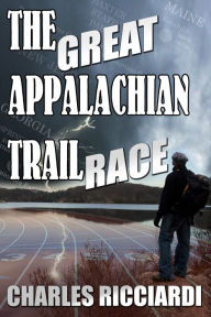 Title: The Great Appalachian Trail Race, Author: Charles Ricciardi