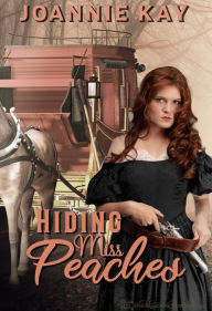 Title: Hiding Miss Peaches, Author: Joannie Kay