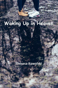 Title: Waking Up in Heaven, Author: Kowalski