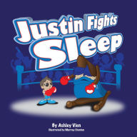 Title: Justin Fights Sleep, Author: Ashley Vien