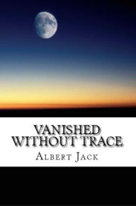 Title: Vanished Without Trace, Author: Albert Jack