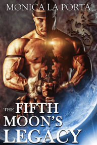 Title: The Fifth Moon's Legacy, Author: Monica La Porta