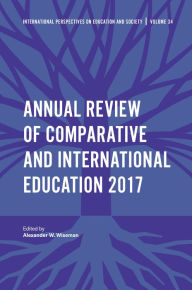 Title: Annual Review of Comparative and International Education 2017, Author: Alexander W. Wiseman