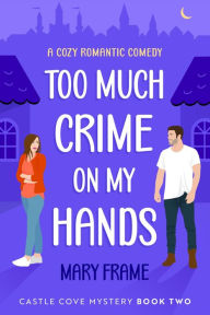 Title: Too Much Crime on My Hands, Author: Mary Frame