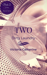 Title: Two: Dirty Laundry, Author: Victoria Catherine