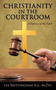 Title: CHRISTIANITY IN THE COURTROOM, Author: Les Brittingham