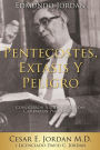 EDMUNDO JORDAN PENTECOSTES, EXTASIS Y PELIGRO