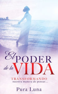Title: EL PODER DE LA VIDA, Author: PURA LUNA