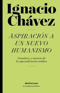 Title: Aspiracion a un nuevo humanismo, Author: Ignacio Chavez