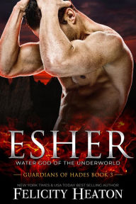 Title: Esher (Guardians of Hades Romance Series Book 3), Author: Felicity Heaton