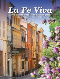 Title: La Fe Viva: Devociones catolica diarias para Abril, Mayo, Junio 2018, Author: Marina Herrera