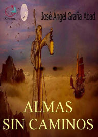 Title: Almas sin caminos, Author: Jose Angel Grana Abad