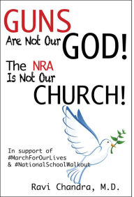 Title: Guns Are Not Our God! The NRA Is Not Our Church!, Author: Ravi Chandra