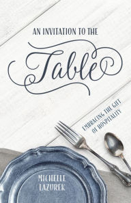 Title: An Invitation to the Table, Author: Michelle Lazurek