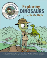 Title: Exploring Dinosaurs with Mr Hibb, Author: Michael Oard